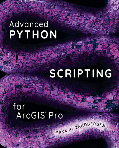 Libro: Advanced Python Scripting For Arcgis Pro