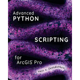 Libro: Advanced Python Scripting For Arcgis Pro