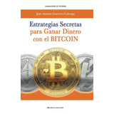 Libro Estrategias Secretas Para Ganar Dinero Bitcoin