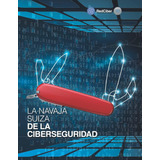 Libro: La Navaja Suiza De La Ciberseguridad (spanish