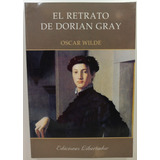 El Retrato De Dorian Gray - Oscar Wilde - Libertador