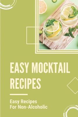 Libro Easy Mocktail Recipes : Easy Recipes For Non-alcoho...