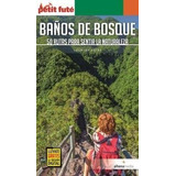 Libro Baã¿os De Bosque. 50 Rutas Para Sentir La Naturaleza