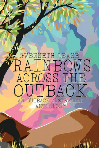 Rainbows Across The Outback, De Leane, Gwenneth. Editorial Me & My Girls Pty Ltd, Tapa Blanda En Inglés