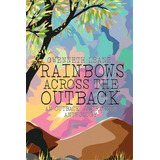 Rainbows Across The Outback, De Leane, Gwenneth. Editorial Me & My Girls Pty Ltd, Tapa Blanda En Inglés