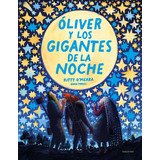 Libro Oliver Y Los Gigantes De La Noche, De Kitty O´meara. Editorial Edelvives, Tapa Dura, Edición 1 En Español, 2023