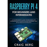 Book : Raspberry Pi 4 For Beginners And Intermediates A...