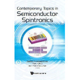 Contemporary Topics In Semiconductor Spintronics, De Supriyo Bandyopadhyay. Editorial World Scientific Publishing Co Pte Ltd, Tapa Dura En Inglés
