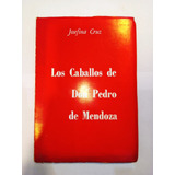 Los Caballos De Don Pedro De Mendoza - Josefina Cruz