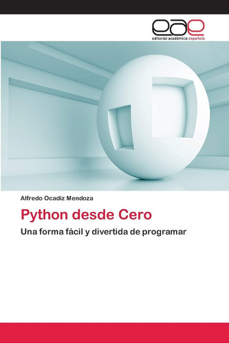 Libro: Python Desde Cero: Una Forma Fácil Y Divertida De Pro