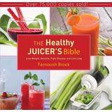 Libro: The Healthy Juicerøs Bible: Lose Weight, Detoxify,