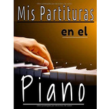 Libro Mis Partituras En El Piano:  De Música Con Pent Lrf