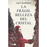 La Frãâ¡gil Belleza Del Cristal, De Harmon, Amy. Editorial Principal De Los Libros, Tapa Blanda En Español