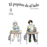 El Pupitre De Al Lado  04 - Tonari No Seki-kun, De Tonari No Seki-kun. Editorial Tomodomo En Español