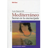 Mediterráneo. Serrat En La Encrucijada - Luis García Gil