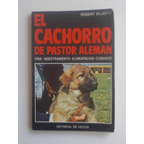 Libro  El Cachorro De Pastor Alemán. Cría, Adiestramiento Y