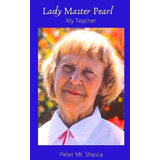 Libro Lady Master Pearl - Peter Mt Shasta