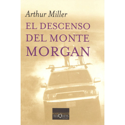 Libro El descenso del monte Morgan, de Miller, Arthur. Editorial Tusquets México, tapa blanda (1900) | Envío gratis