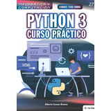 Libro: Conoce Todo Sobre Python 3.: Curso Práctico (coleccio