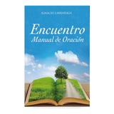 Encuentro, Manual De Oración / Ignacio Larrañaga