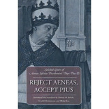 Reject Aeneas, Accept Pius, De Dr. Thomas M. Izbicki. Editorial Catholic University America Press, Tapa Dura En Inglés