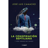 La Conspiracion Reptiliana, De Jose Luis Camacho. Editorial Aquari, Tapa Blanda En Español, 2022