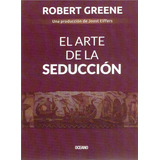 El Arte De La Seducción - Robert Greene - Ed. Océano