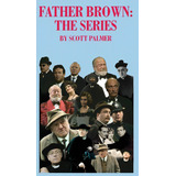 Father Brown: The Series, De Palmer, Scott. Editorial Bookbaby, Tapa Dura En Inglés
