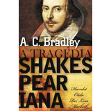 A Tragédia Shakespeariana, De Bradley, A. C.. Editora Wmf Martins Fontes Ltda, Capa Mole Em Português, 2009