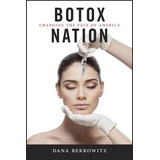 Botox Nation - Dana Berkowitz