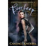 Libro Everdeep (night Watchmen, #4) - Knoebel, Candace