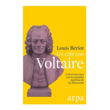 Un Café Con Voltaire. Conversaciones Con Los Grandes Espírit