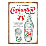 1 Cartel Metalico Retro Agua Mineral Cachantun 40 X 28 Cms