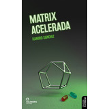 Matrix Acelerada -ramiro Sanchiz, De Ramiro Sanchiz. Editorial Holobionte Ediciones En Español