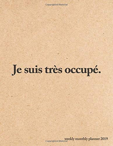 Je Suis Tres Occupe Weekly Monthly Planner 2019 Quotes, Goal