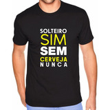 Camiseta Camisa Cerveja Frase Buteco Solteiro Cachaceiro 