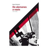 De Alemanes A Nazis (edición 2017) - Peter Fritzche