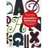 Gramatica Reflexiva; Texto, Semantica, E Interacao De William Cereja Pela Atual (2009)