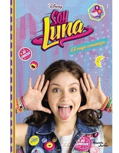 Soy Luna. El Viaje Comienza De Disney - Planeta Junior