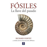 Fosiles, La Llave Del Pasado - Richard Fortey