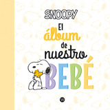 Snoopy El Album De Nuestro Bebe - Charles M. Schulz