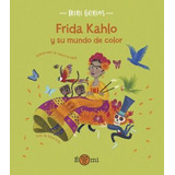 Libro Frida Kahlo Y Su Mundo De Color