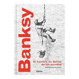 Bansky El Hombre Detrás De Las Paredes - Will Ellsworth