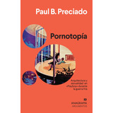 Pornotopía - Preciado, Paul B