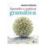 Livro Aprender E Praticar Gramática (ensino Médio Volume Único) - Mauro Ferreira [2014]