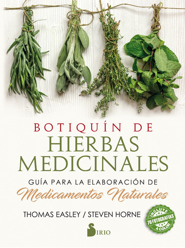 Botiquín De Hierbas Medicinales: Guía Para La Elaboración De Medicamentos Naturales, De Easley, Thomas. Editorial Sirio, Tapa Blanda En Español, 2018