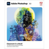 Book : Adobe Photoshop Classroom In A Book (2022 Release) -