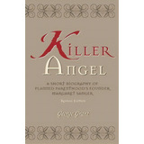 Killer Angel : A Short Biography Of Planned Parenthood's Founder, Margaret Sanger, De George Grant. Editorial Sourcebooks, Inc, Tapa Blanda En Inglés