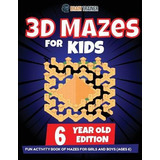 Libro 3d Maze For Kids - 6 Year Old Edition - Fun Activit...