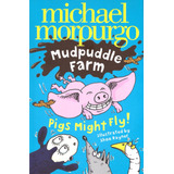 Pigs Might Fly! - Mudpuddle Farm - Morpurgo, Michael Kel Edi